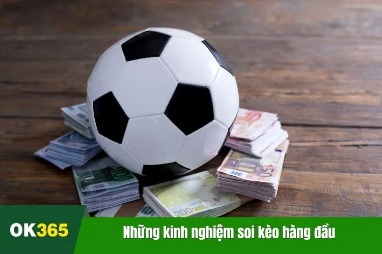 Những kinh nghiệm soi kèo hàng đầu từ các chuyên gia của OK365