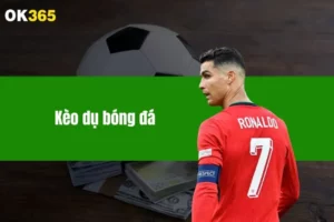 Kèo Dụ Bóng Đá: Bí Quyết Nhận Diện Chuẩn Xác Tại OK365
