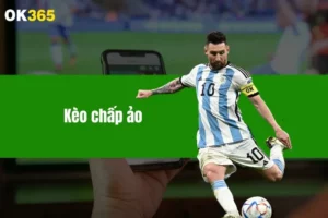 Kèo Chấp Ảo Có Lừa Đảo Không? Giải Đáp Chi Tiết Tại OK365