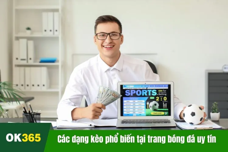 Các dạng kèo phổ biến tại trang bóng đá uy tín OK365