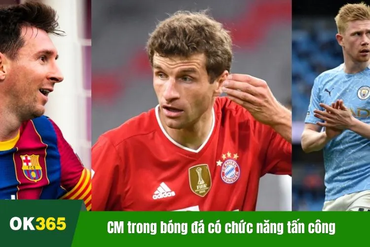CM trong bóng đá có chức năng tấn công để tạo lợi thế