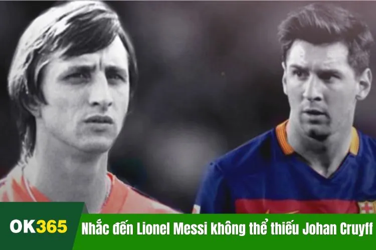 Nhắc đến Lionel Messi không thể thiếu Johan Cruyff