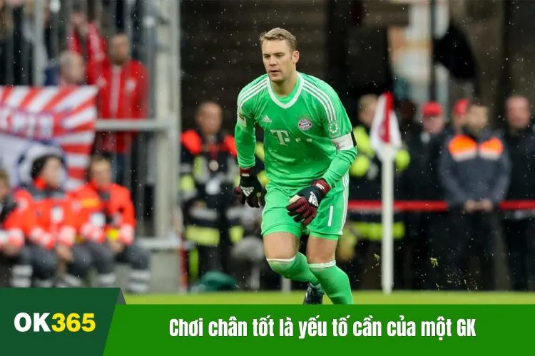 Chơi chân tốt là yếu tố cần của một GK