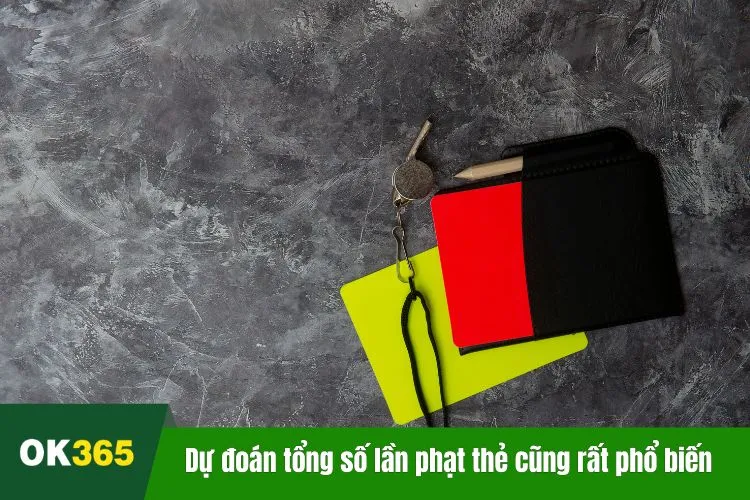 Dự đoán tổng số lần phạt thẻ cũng rất phổ biến hiện nay